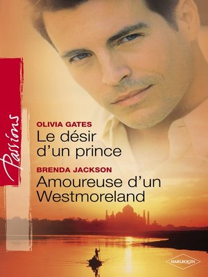 cover image of Le désir d'un prince--Amoureuse d'un Westmoreland (Harlequin Passions)
